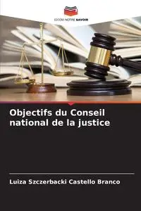 Objectifs du Conseil national de la justice - Luiza Szczerbacki Castello Branco