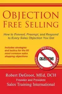 Objection Free Selling - Robert DeGroot P