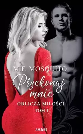 Oblicza miłości T.1 Przekonaj mnie - M. F. Mosquito