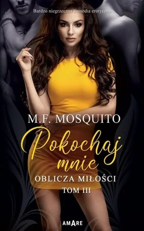 Oblicza miłości T.3 Pokochaj mnie - M.F. Mosquito