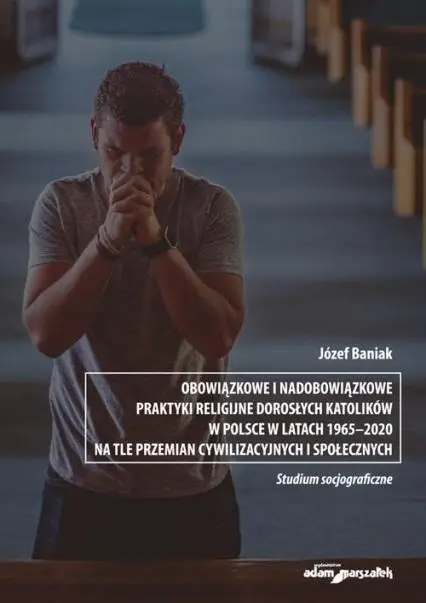 Obowiązkowe i nadobowiązkowe praktyki religijne.. - Józef Baniak