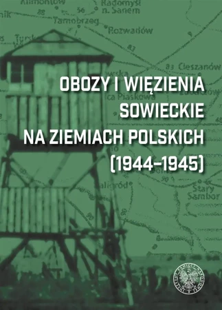 Obozy i więzienia sowieckie na ziemiach polskich.. - red. Dariusza Iwaneczko