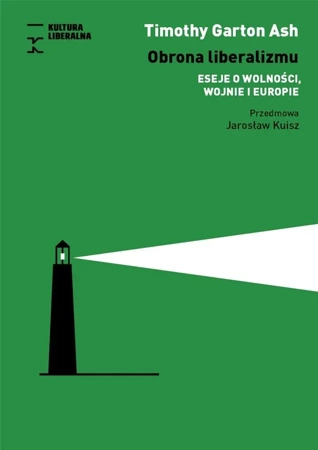 Obrona liberalizmu. Eseje o wolności, wojnie,, - Timothy Garton Ash