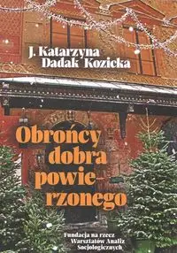 Obrońcy dobra powierzonego - Katarzyna Dadak Kozicka J.