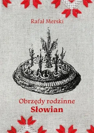 Obrzędy rodzinne Słowian - Rafał Merski