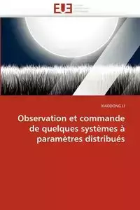 Observation et commande de quelques systèmes à paramètres distribués - LI-X