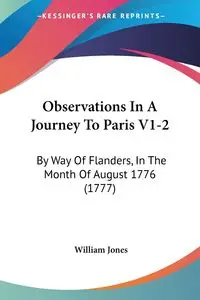 Observations In A Journey To Paris V1-2 - William Jones