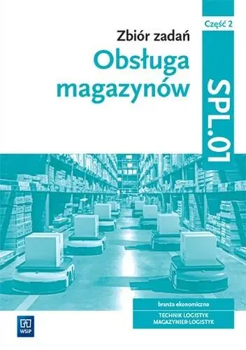 Obsługa magazynów. Zbiór zadań SPL.01 cz.2 WSiP - Grażyna Karpus