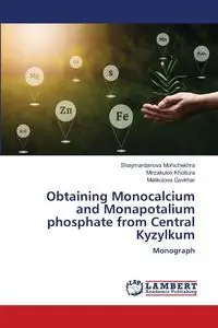 Obtaining Monocalcium and Monapotalium phosphate from Central Kyzylkum - Mohichekhra Shaymardanova