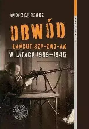 Obwód Łańcut SZP-ZWZ-AK w latach 1939-1945 - Andrzej Borcz