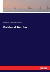 Occidental Sketches - Truman Benjamin Cummings