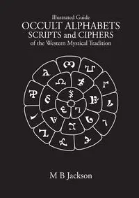 Occult Alphabets Scripts and Ciphers - Jackson Mark B