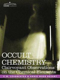 Occult Chemistry - Charles Leadbeater Webster