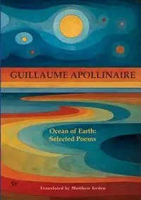 Ocean of Earth - Guillaume Apollinaire