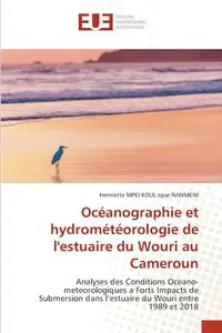 Océanographie et hydrométéorologie de l'estuaire du Wouri au Cameroun - Henriette MPEI KOUL epse NANMENI