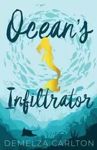 Ocean's Infiltrator - Carlton Demelza