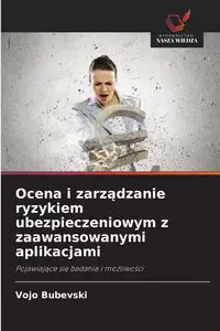 Ocena i zarządzanie ryzykiem ubezpieczeniowym z zaawansowanymi aplikacjami - Bubevski Vojo