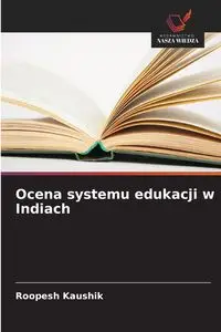 Ocena systemu edukacji w Indiach - Kaushik Roopesh