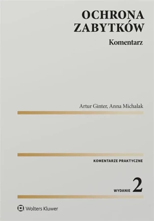 Ochrona zabytków . Komentarz w.2 - Artur Ginter, Anna Michalak