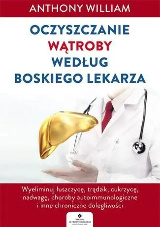 Oczyszczanie wątroby według Boskiego Lekarza - Anthony William