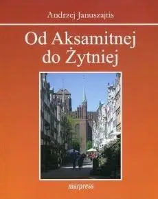 Od Aksamitnej do Żytniej - Andrzej Januszajtis