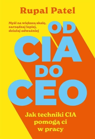 Od CIA do CEO. Jak techniki CIA pomogą ci w pracy - Rupal Patel