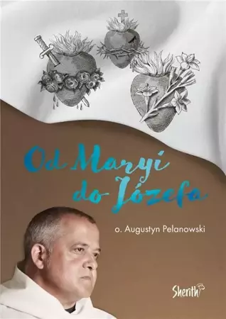 Od Maryi do Józefa - o. Augustyn Pelanowski