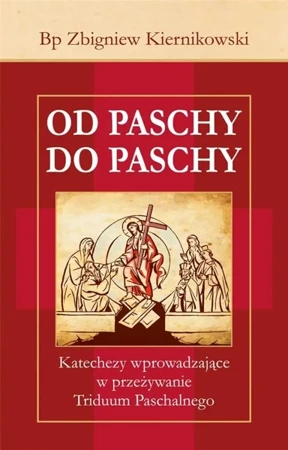 Od Paschy do Paschy - Bp. Zbigniew Kiernikowski
