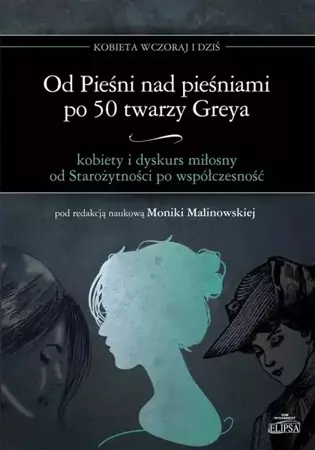 Od Pieśni nad pieśniami po 50twarzy Greya - Monika Malinowska red.