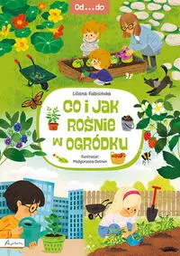 Od...do. Co i jak rośnie w ogródku - Liliana Fabisińska