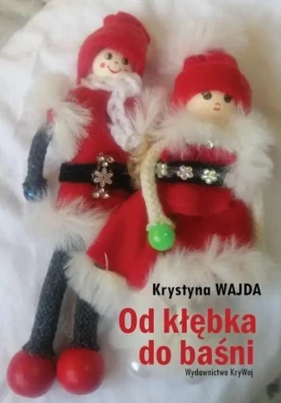 Od kłębka do baśni - Krystyna Wajda