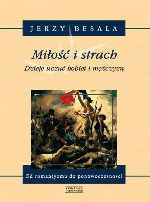 Od romantyzmu do ponowoczesności dzieje uczuć kobiet i mężczyzn miłość i strach Tom 5 - Jerzy Besala