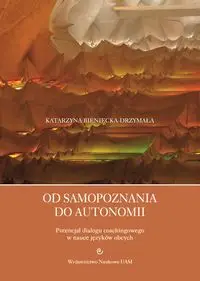 Od samopoznania do autonomii. - Katarzyna Bieniecka-Drzymała