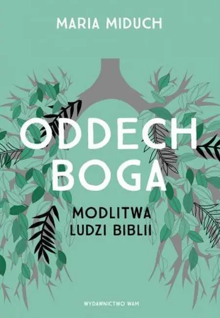 Oddech Boga modlitwa ludzi biblii - Maria Miduch