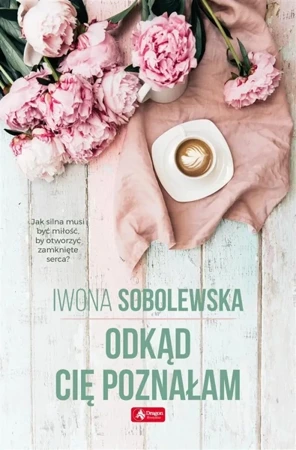 Odkąd cię poznałam - Iwona Sobolewska