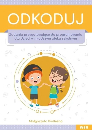 Odkoduj. Zadania przygotowujące do programowania - Małgorzata Podleśna