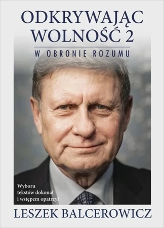 Odkrywając wolność 2. W obronie rozumu - Leszek Balcerowicz