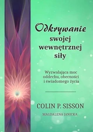 Odkrywanie swojej wewnętrznej siły - Colin P. Sisson, Magdalena Janicka