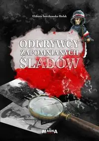 Odkrywcy zapomnianych śladów - Elżbieta Śnieżkowska-Bielak