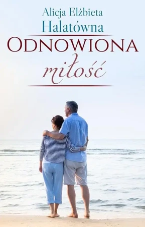 Odnowiona miłość - Alicja Elżbieta Halatówna