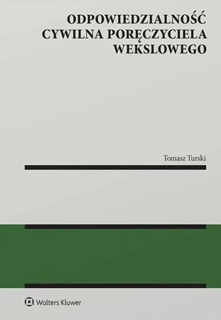 Odpowiedzialność cywilna poręczyciela wekslowego - Tomasz Turski