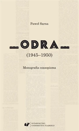 Odra (1945-1950). Monografia czasopisma - Paweł Sarna