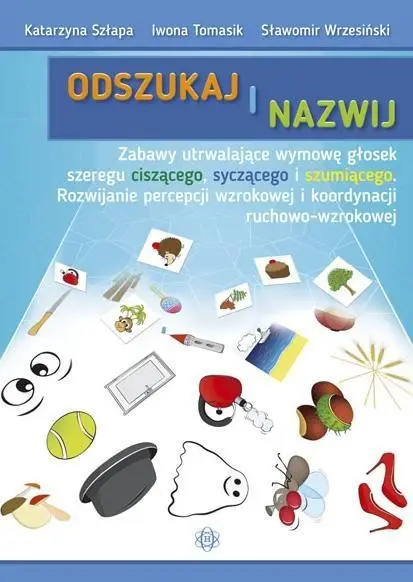 Odszukaj i nazwij. Ciszące, syczące, szumiące - Katarzyna Szłapa, Iwona Tomasik, Sławomir Wrzesiń