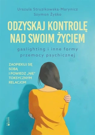 Odzyskaj kontrolę nad swoim życiem - Urszula Struzikowska-Marynicz, Szymon Żyśko