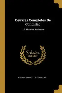 Oeuvres Complétes De Condillac - de Condillac Etienne Bonnot