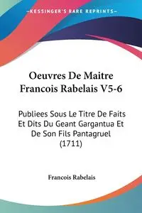 Oeuvres De Maitre Francois Rabelais V5-6 - Rabelais Francois