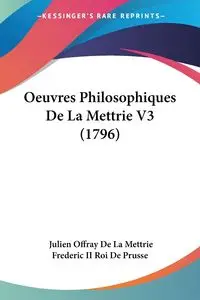 Oeuvres Philosophiques De La Mettrie V3 (1796) - De La Mettrie Julien Offray