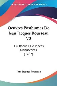 Oeuvres Posthumes De Jean Jacques Rousseau V3 - Jean Jacques Rousseau