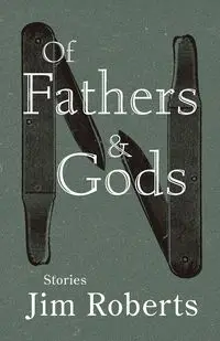 Of Fathers & Gods - Jim Roberts