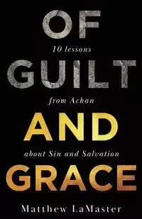 Of Guilt And Grace - Matthew Lamaster